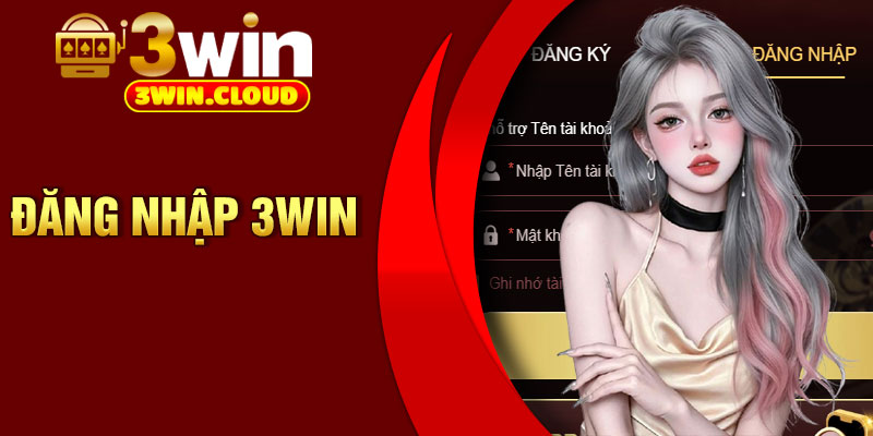 Đăng Nhập 3Win - Thao Tác Đơn Giản, Truy Cập Ổn Định Mỗi Ngày 1 Dang Nhap 3Win
